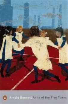 Anna of the Five Towns by Arnold Bennett Paperback