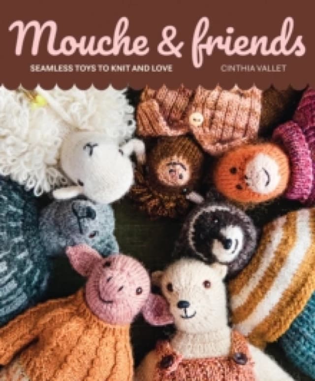 Mouche & Friends : Seamless Toys to Knit and Love Paperback / softback