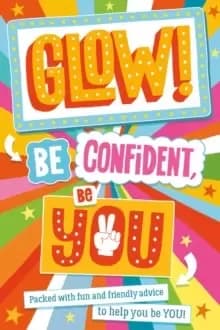 Glow! Be Confident, Be You