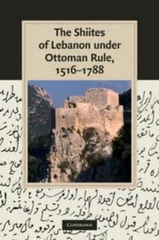The Shiites of Lebanon under Ottoman Rule 1516-1788 by Stefan Winter Hardback