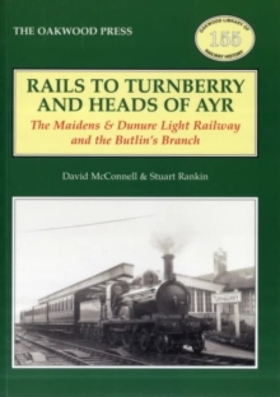 Rails to Turnberry and Heads of Ayr by David Mcconnell and Stuart Rankin Paperback
