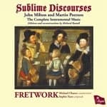 Fretwork; Michael Chance, countertenor; Sophie Yates, virginals - Sublime Discourses: John Milton and Martin Peerson - The Complete Instrumental Music