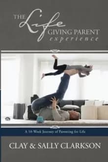 Lifegiving Parent Experience, The