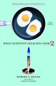 What Einstein Told His Cook 2 by Robert L. Wolke Hardback