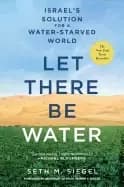 let there be water israels solution for a water starved world
