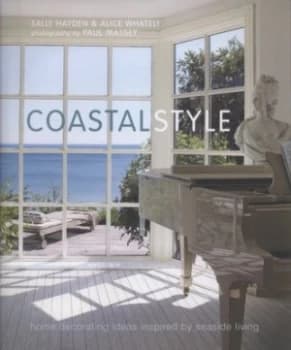 Coastal Style by Sally Hayden and Alice Whately and Paul Massey Hardback