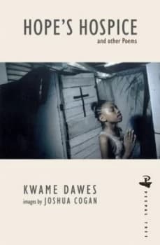 Hopes Hospice and Other Poems by Kwame Dawes Paperback