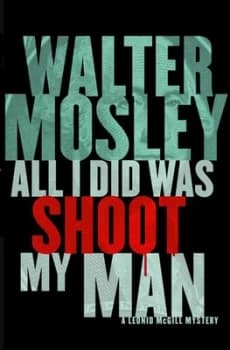All I Did Was Shoot My Man by Walter Mosley Paperback