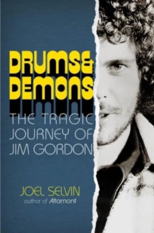 Drums & Demons : The Tragic Journey of Jim Gordon Hardback