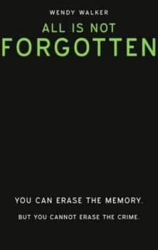 All Is Not Forgotten by Wendy Walker Book