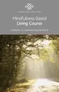 mindfulness based living course a self help version of the popular mindfuln