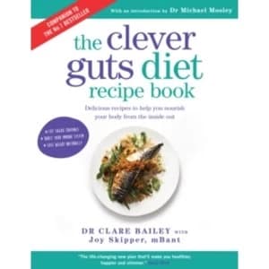 The Clever Guts Recipe Book : Delicious recipes to help you nourish your body from the inside out