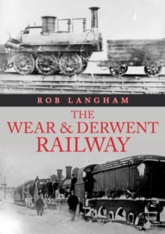 The Wear & Derwent Railway Paperback / softback
