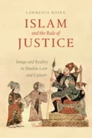 islam and the rule of justice image and reality in muslim law and culture