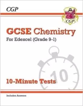 Grade 9-1 GCSE Chemistry Edexcel 10-Minute Tests with answers by CGP Books