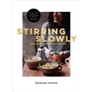 Stirring Slowly : Recipes to Restore and Revive