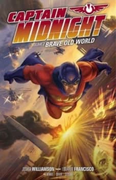 Captain Midnight. Volume 2 Brave Old World by Joshua Williamson Book