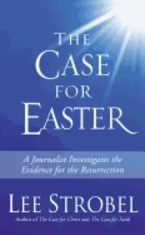 case for easter journalist investigates the evidence for the resurrection