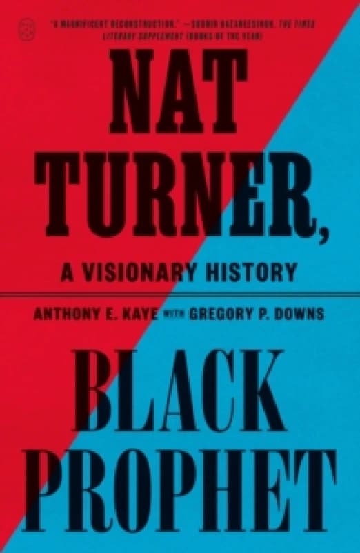 Nat Turner, Black Prophet. Paperback. By Anthony E Kaye, Gregory P Downs Books