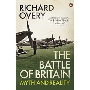 The Battle of Britain: Myth and Reality by Richard Overy (Paperback, 2010)