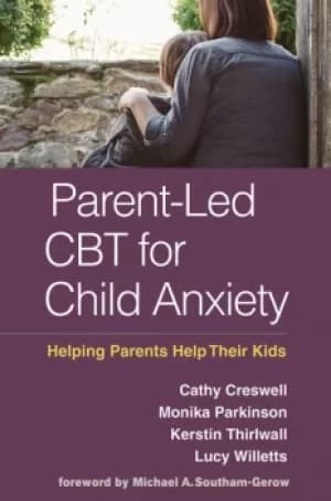 Parent-Led CBT for Child AnxietyHelping Parents Help Their Kids