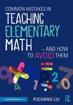 Common Mistakes in Teaching Elementary MathAnd How to Avoid Them