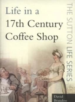 Life in a 17th-Century Coffee Shop by David Brandon Paperback