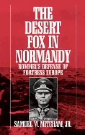 desert fox in normandy rommels defense of fortress europe