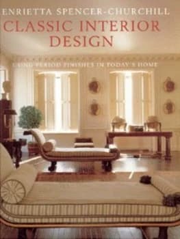 Classic Interior Design by Henrietta Spencer-Churchill Hardback