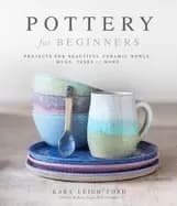 pottery for beginners projects for beautiful ceramic bowls mugs vases and m