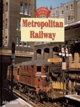 Metropolitan Railway by John Glover Hardback
