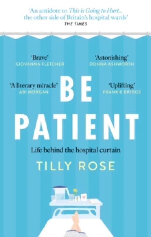 Be Patient : Life behind the hospital curtain Paperback / softback