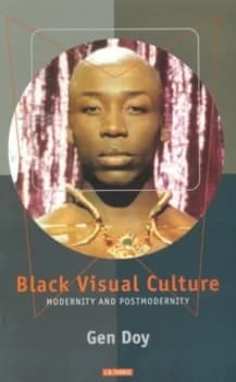Black Visual Culture in Postmodern Britain. by Gen Doy Paperback