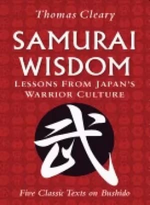 samurai wisdom lessons from japans warrior culture