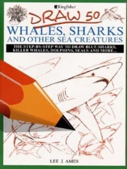 Draw 50 Whales Sharks and Other Sea Creatures by Lee J Ames and Warren Budd Book