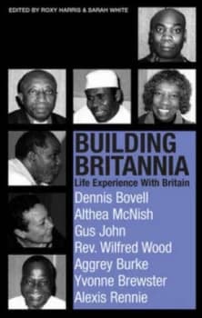 Building Britannia by Roxy Harris and Sarah White and George Padmore Institute Paperback