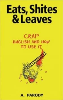 Eats Shites and Leaves by A Parody Book