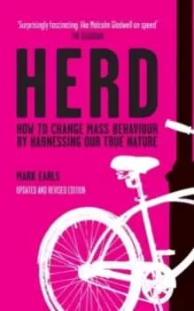 Herd : How to Change Mass Behaviour by Harnessing Our True Nature