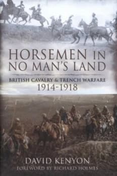 Horsemen in No Mans Land by David Kenyon Hardback