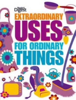 Extraordinary Uses for Ordinary Things by Readers Digest Hardback