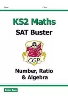 New KS2 Maths SAT Buster: Number, Ratio & Algebra - Book 2 (for the 2022 tests)