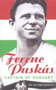 Ferenc Pusks Captain of Hungary by Ferenc Puskas Paperback