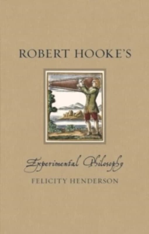 Robert Hookes Experimental Philosophy Hardback