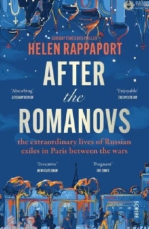 After the Romanovs : the extraordinary lives of Russian exiles in Paris between the wars Paperback / softback