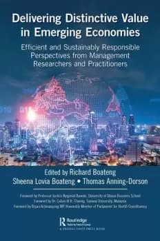 Delivering Distinctive Value in Emerging Economies Efficient and Sustainably Responsible Perspectives from Management Researchers and Practitioners