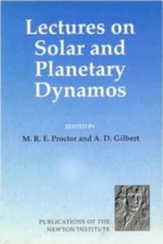 Lectures on Solar and Planetary Dynamos by M. R. E. Proctor Hardback
