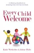 every child welcome a ministry handbook for including kids with special nee