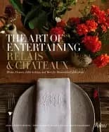 art of entertaining relais and chateaux menus flowers table settings and mo