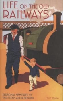 Life on the Old Railways by Tom Quinn Hardback