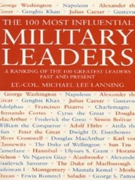 The 100 Most Influential Military Leaders by Michael Lee Lanning Paperback